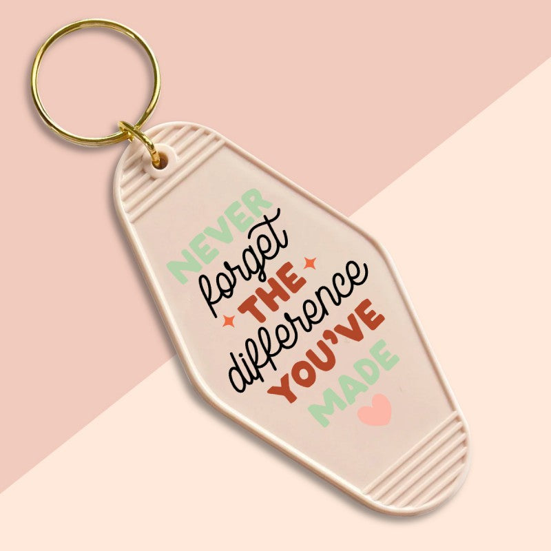 Never forget the difference you’ve made -UVDTF Keychain Decal