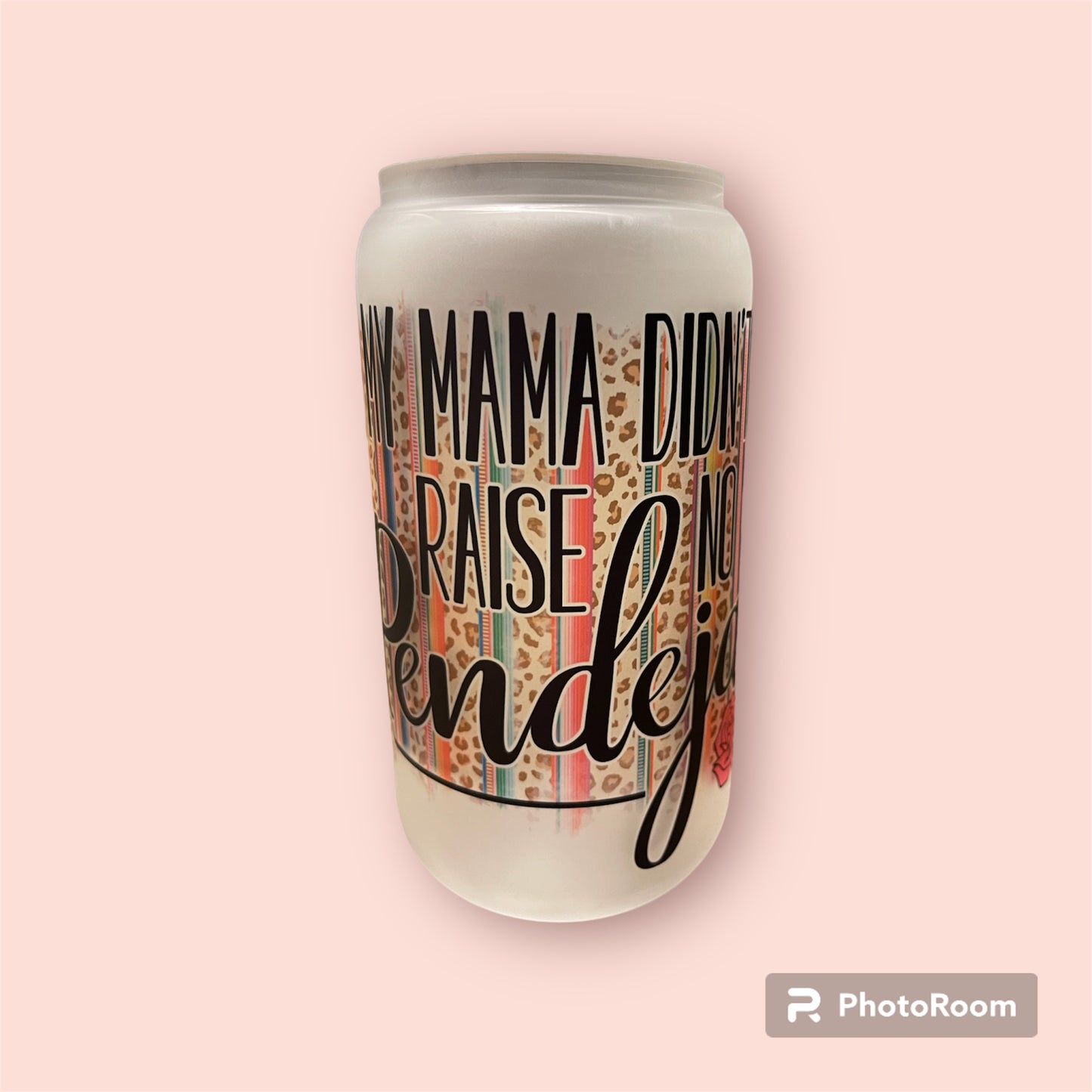 Mama Didn't Raise No Frosted Glass