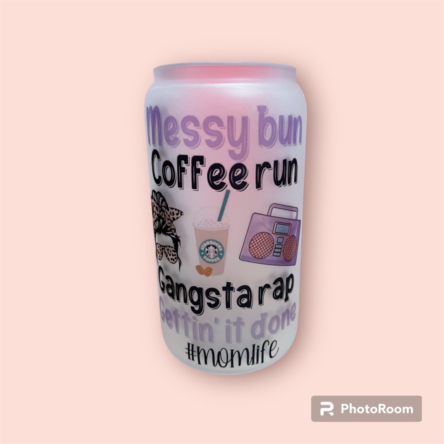 Messy Bun Gangsta Rap Mom Life Frosted Glass