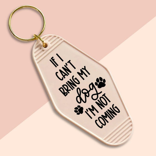 Can’t bring my dog I’m not coming -UVDTF Keychain Decal
