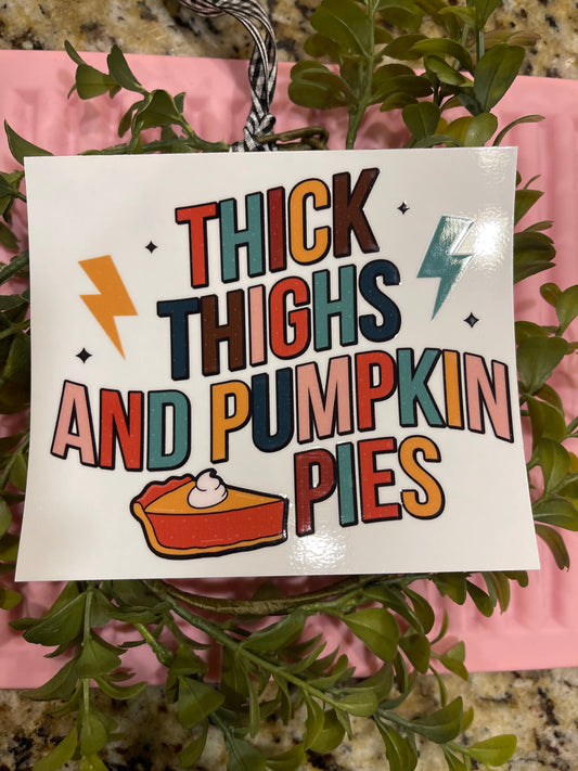 THICK THIGHS AND PUMPKIN PIES Decal