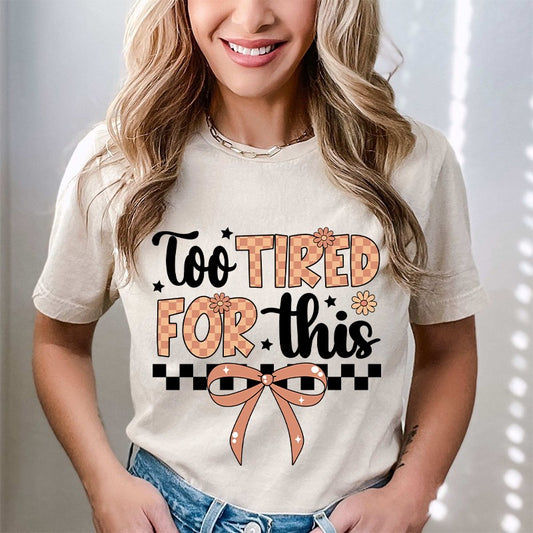 Too tired for this(DTF)