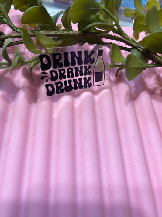 Drink Drank Drunk- Shot Decal