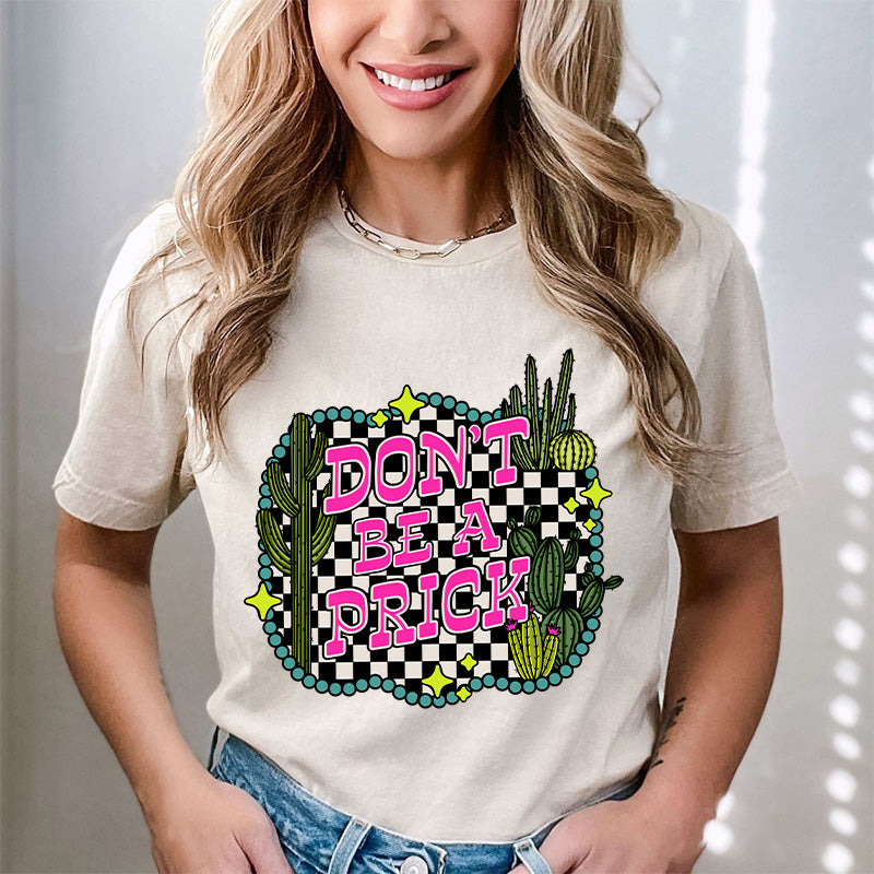 Dont be a Prick (DTF)